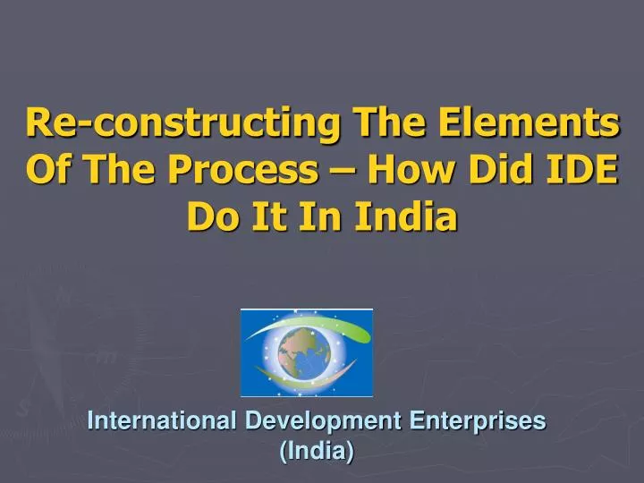 re constructing the elements of the process how did ide do it in india