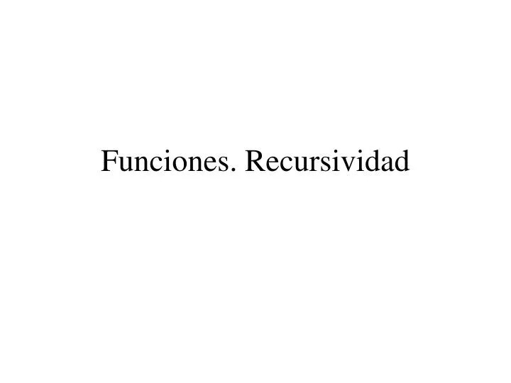 funciones recursividad