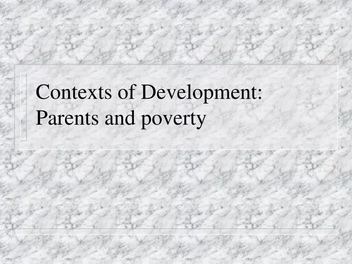contexts of development parents and poverty