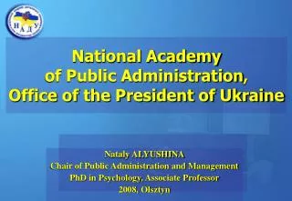 Nataly ALYUSHINA Chair of Public Administration and Management PhD in Psychology , Associate Professor 2008, Olsztyn