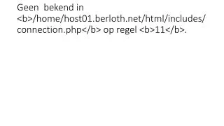 Geen bekend in &lt;b&gt;/home/host01.berloth.net/html/includes/connection.php&lt;/b&gt; op regel &lt;b&gt;11&lt;/b&gt;.