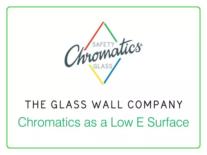 chromatics as a low e surface