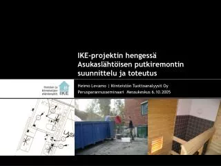 IKE-projektin hengessä Asukaslähtöisen putkiremontin suunnittelu ja toteutus