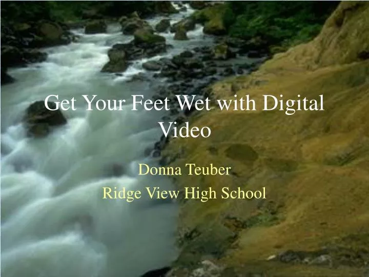 get your feet wet with digital video