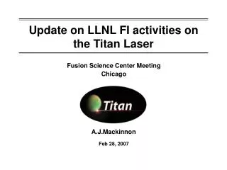Update on LLNL FI activities on the Titan Laser