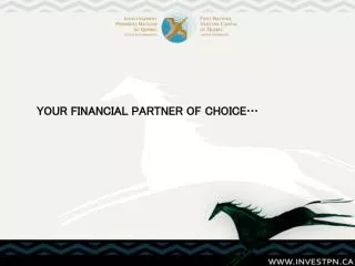 YOUR FINANCIAL PARTNER OF CHOICE…