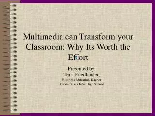 Multimedia can Transform your Classroom: Why Its Worth the Effort