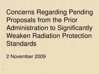 Concerns Regarding Pending Proposals from the Prior Administration to Significantly Weaken Radiation Protection Standard