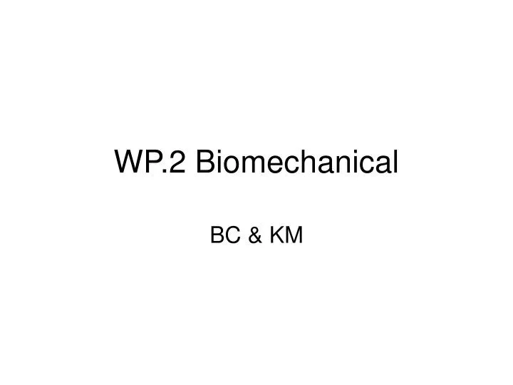 wp 2 biomechanical