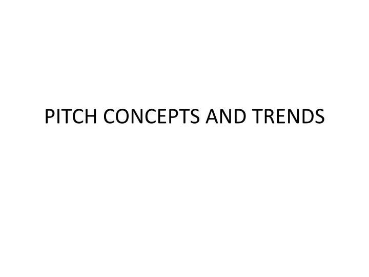 pitch concepts and trends