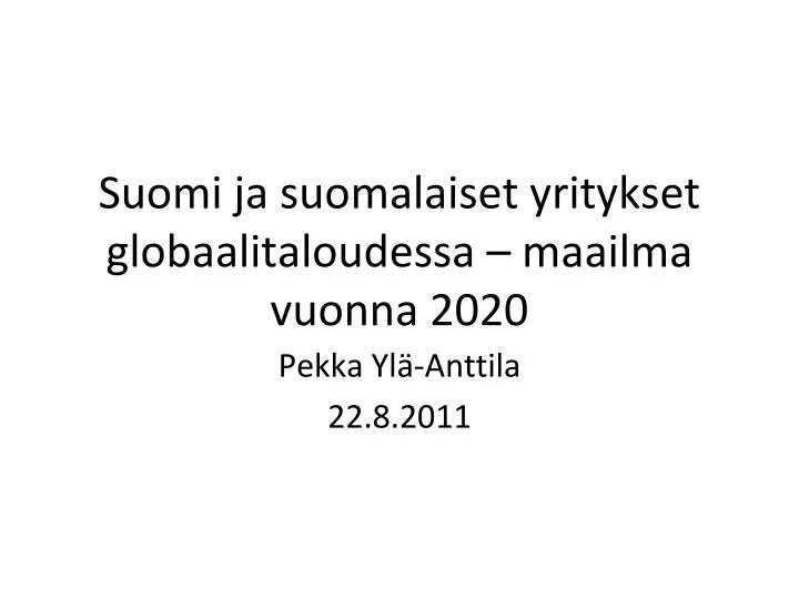suomi ja suomalaiset yritykset globaalitaloudessa maailma vuonna 2020