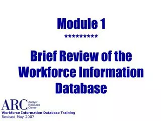 Module 1 ********* Brief Review of the Workforce Information Database