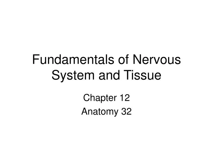fundamentals of nervous system and tissue
