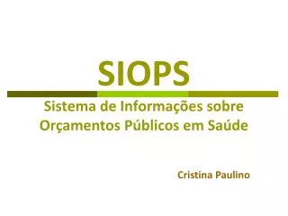 SIOPS Sistema de Informações sobre Orçamentos Públicos em Saúde