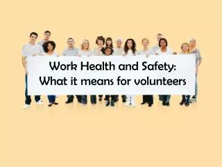 Work Health and Safety: What it means for volunteers