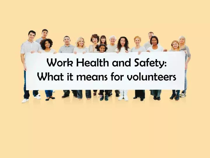 work health and safety what it means for volunteers