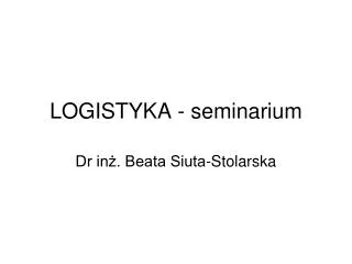 LOGISTYKA - seminarium