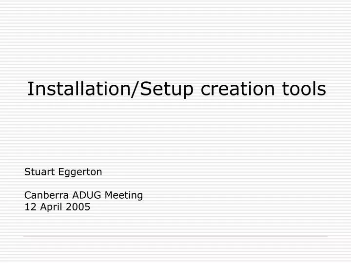 installation setup creation tools