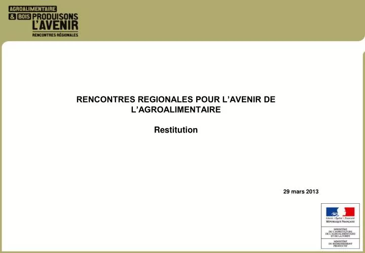 rencontres regionales pour l avenir de l agroalimentaire restitution 29 mars 2013