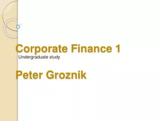 Corporate F inance 1 Peter Groznik