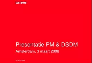 Presentatie PM &amp; DSDM Amsterdam, 3 maart 2008