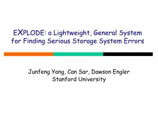 E X PLODE: a Lightweight, General System for Finding Serious Storage System Errors
