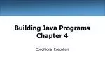 Building Java Programs Chapter 4 - slide 1