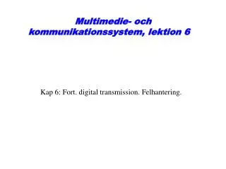Multimedie- och kommunikationssystem, lektion 6