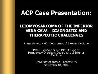 ACP Case Presentation: LEIOMYOSARCOMA OF THE INFERIOR VENA CAVA – DIAGNOSTIC AND THERAPEUTIC CHALLENGES
