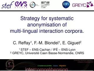 Strategy for systematic anonymisation of multi-lingual interaction corpora.