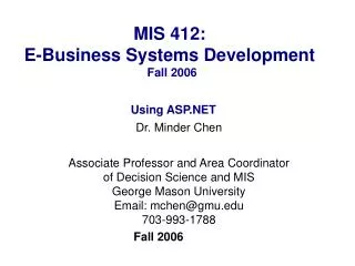Dr. Minder Chen Associate Professor and Area Coordinator of Decision Science and MIS George Mason University Email: m