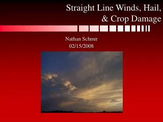 Straight Line Winds, Hail, &amp; Crop Damage
