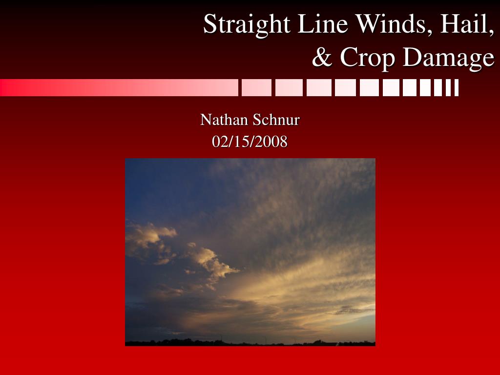 PPT - Straight Line Winds, Hail, & Crop Damage PowerPoint Presentation ...
