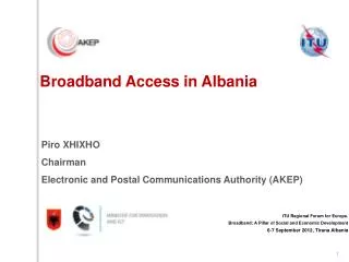 ITU Regional Forum for Europe. Broadband: A Pillar of Social and Economic Development 6-7 September 2012, Tirana Alban