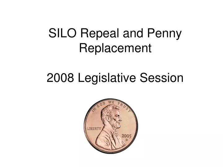 silo repeal and penny replacement 2008 legislative session
