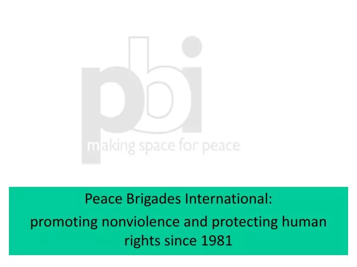 peace brigades international promoting nonviolence and protecting human rights since 1981
