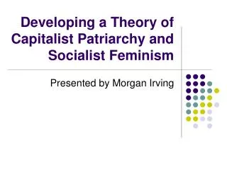 Developing a Theory of Capitalist Patriarchy and Socialist Feminism