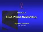 Tutorial 3 VLSI Design Methodology