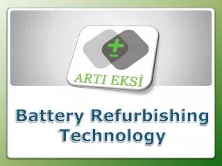 Battery Refurbishing Technology
