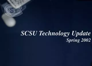 SCSU Technology Update 	Spring 2002