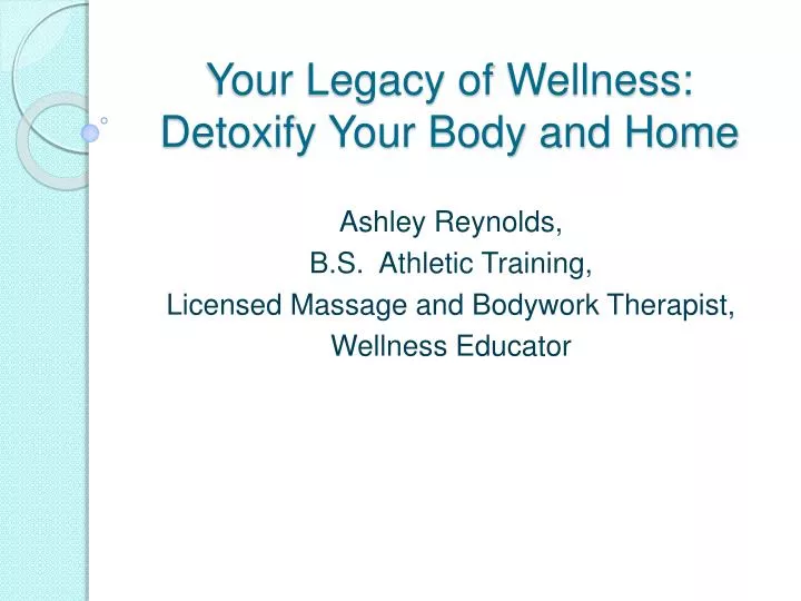 your legacy of wellness detoxify your body and home