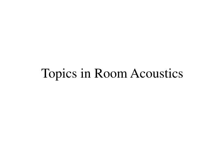 topics in room acoustics