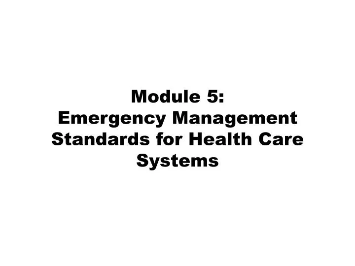 module 5 emergency management standards for health care systems