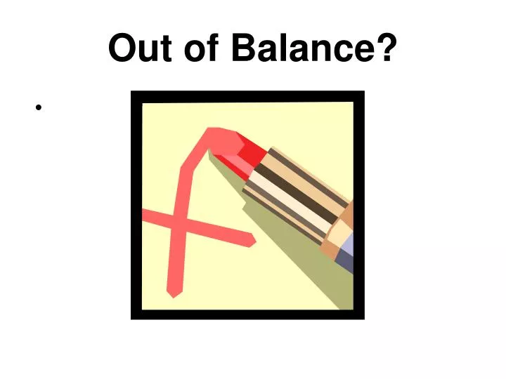 out of balance