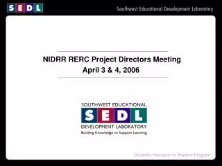 NIDRR RERC Project Directors Meeting April 3 &amp; 4, 2006