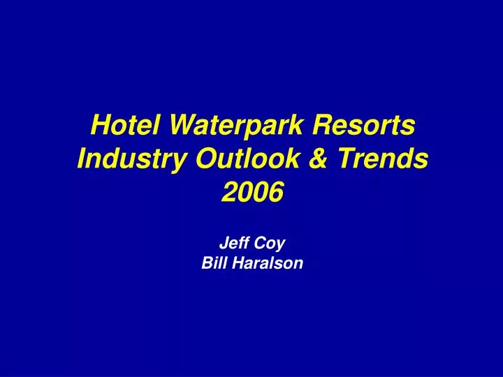 hotel waterpark resorts industry outlook trends 2006