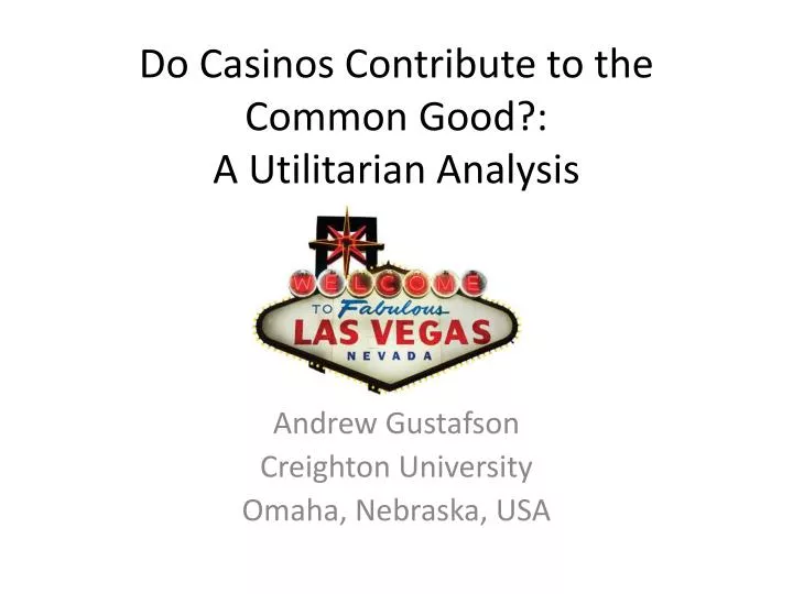 do casinos contribute to the common good a utilitarian analysis