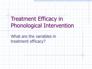 Treatment Efficacy in Phonological Intervention