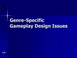 Genre-Specific Gameplay Design Issues