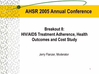 Breakout 8: HIV/AIDS Treatment Adherence, Health Outcomes and Cost Study